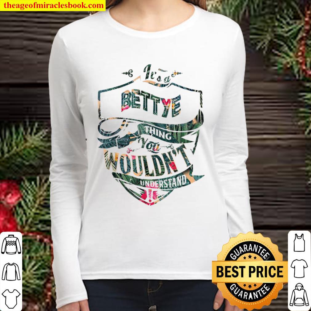 It’s A BETTYE Floral Thing You Wouldn’t Understand Women Long Sleeved