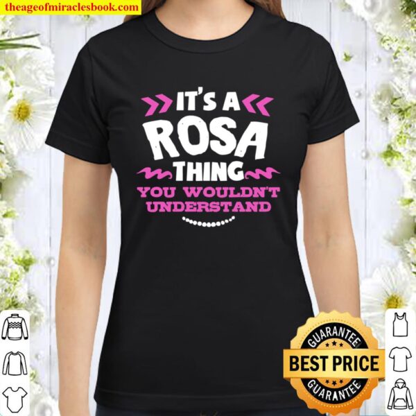 Its A Rosa Thing You Wouldn’t Understand Birthday Classic Women T-Shirt