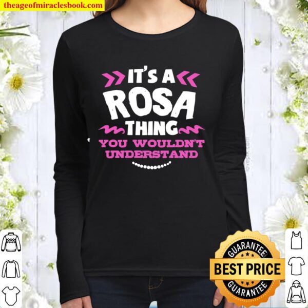 Its A Rosa Thing You Wouldn’t Understand Birthday Women Long Sleeved
