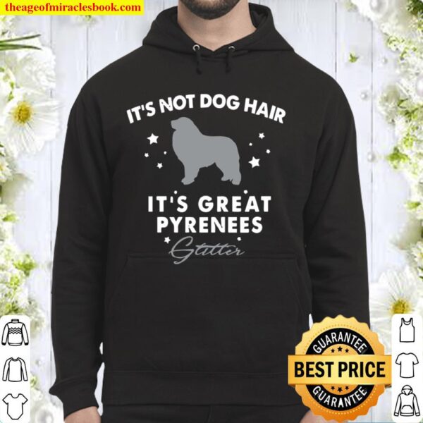 It’s Not Dog Hair It’s Great Pyrenees Glitter Hoodie