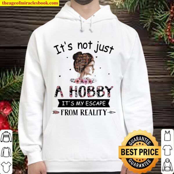 It’s Not Just A Hobby It’s My Escape From Reality The Book Life Chose Hoodie