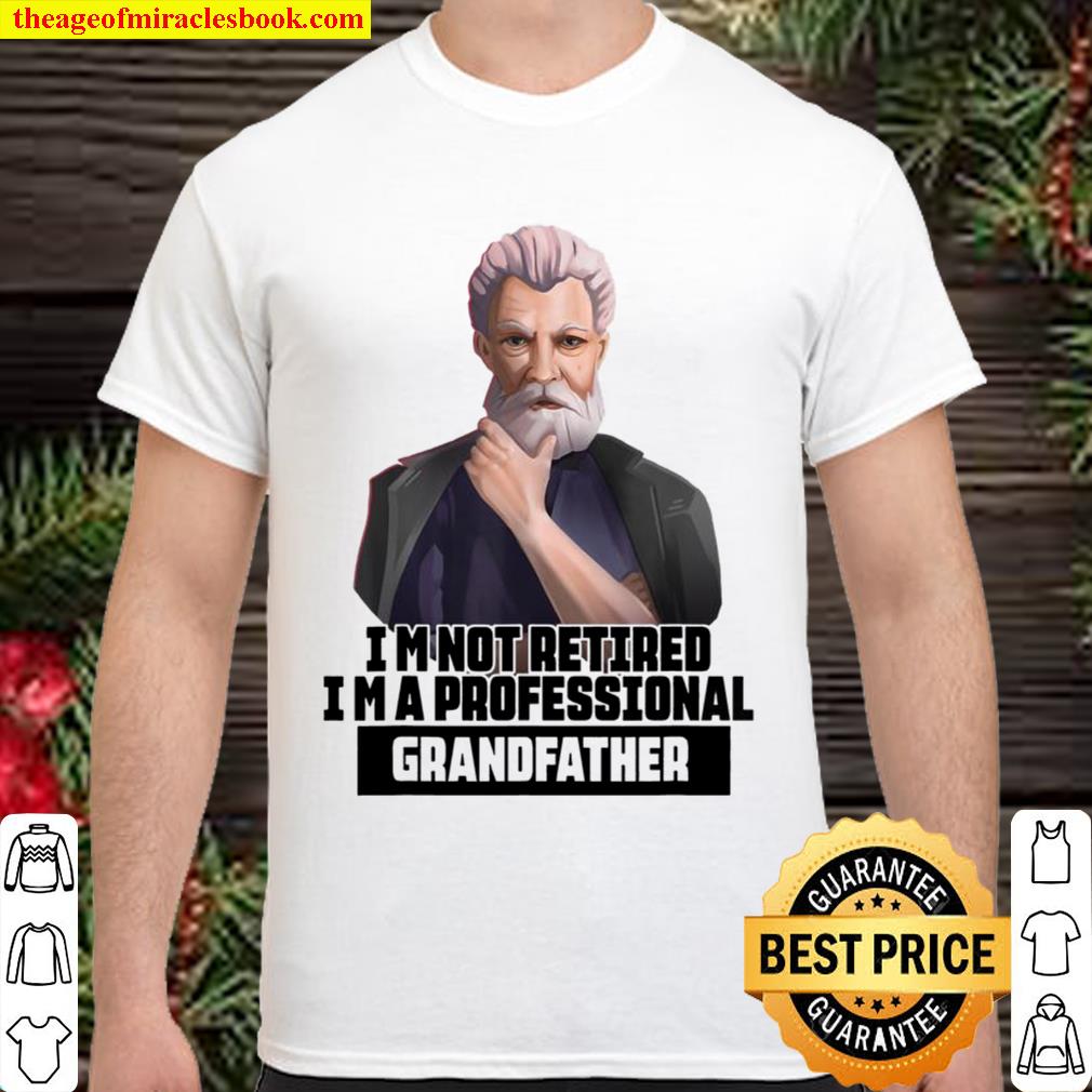 I´m not retired, I´m a professional grandfather Retirement Shirt