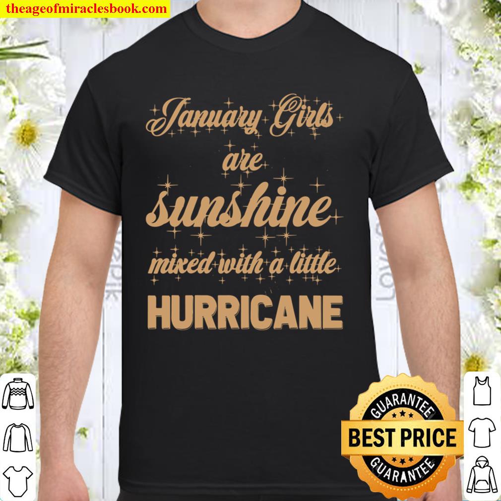 January Girls Are Sunshine and a Hurricane – Women Birthday hot Shirt, Hoodie, Long Sleeved, SweatShirt