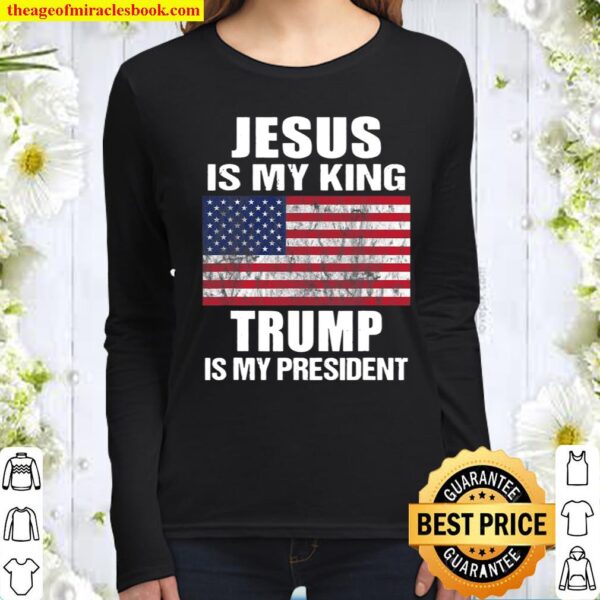 Jesus Is My King Trump Is My President Women Long Sleeved
