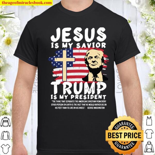 Jesus Is My Savior Trump Is My President 2020 Cross Usa Flag Shirt