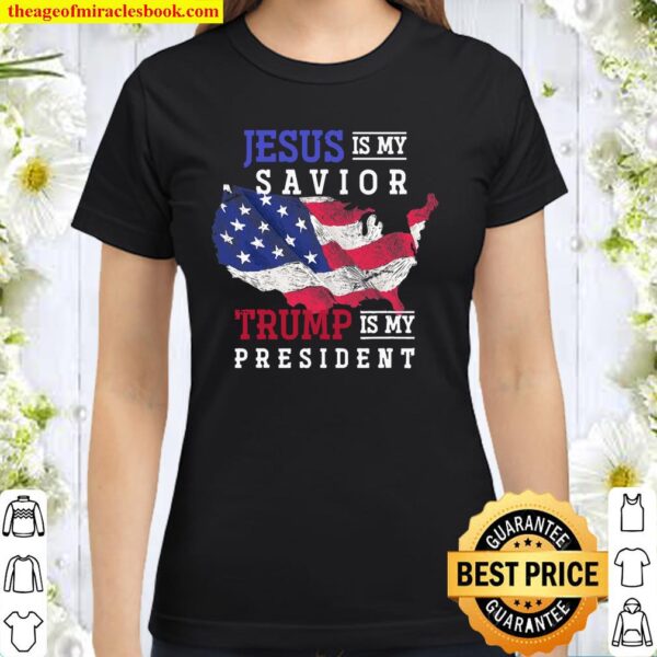 Jesus Is My Savior Trump Is My President Jesus Classic Women T-Shirt