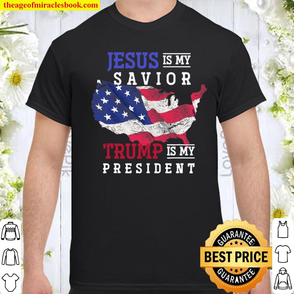 Jesus Is My Savior Trump Is My President Jesus shirt