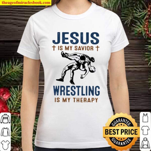 Jesus is my savior wrestling is my therapy Classic Women T-Shirt