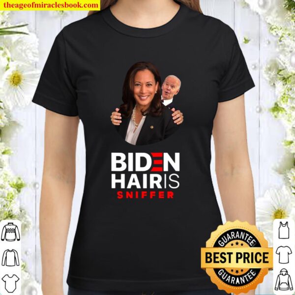 Joe Biden Hair Sniffer Kamala Harris Funny Men _ Women Classic Women T-Shirt