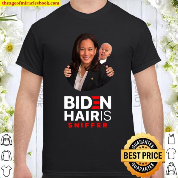 Joe Biden Hair Sniffer Kamala Harris Funny Men _ Women Shirt