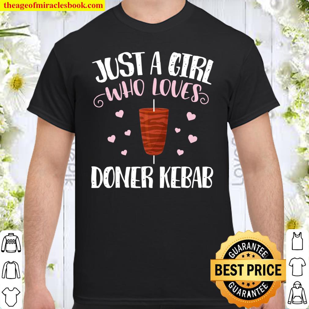 Just A Girl Who Loves Doner Kebabs – Doner Kebab Shirt