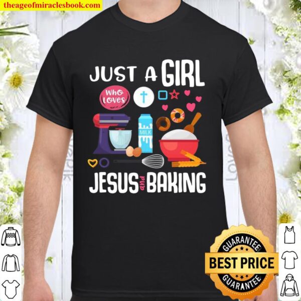 Just A Girl Who Loves Jesus And Baking Cool Christian Girls Shirt