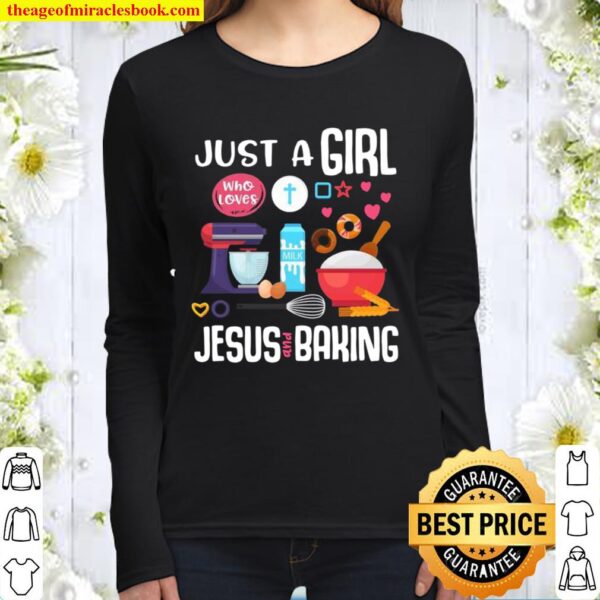 Just A Girl Who Loves Jesus And Baking Cool Christian Girls Women Long Sleeved