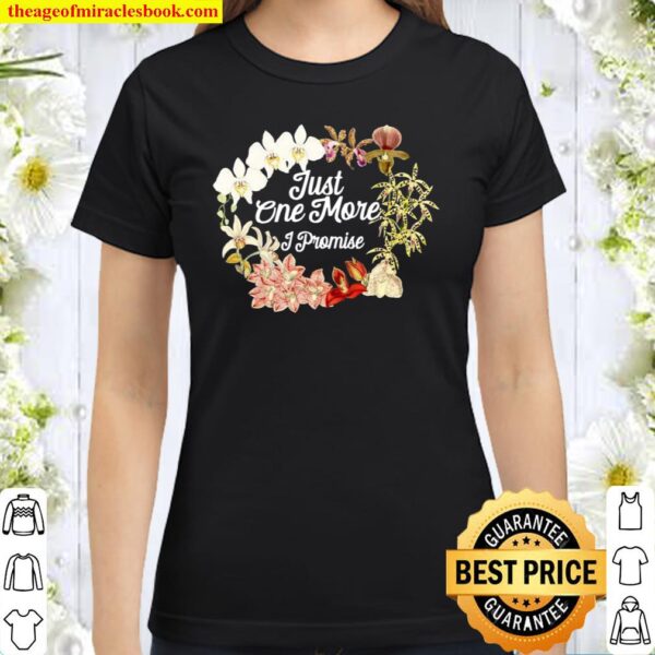 Just One More Orchid I Promise for Orchids Classic Women T-Shirt