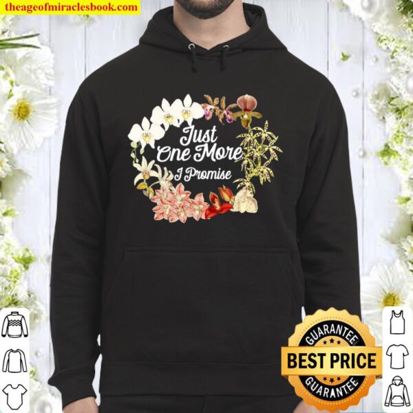 Just One More Orchid I Promise for Orchids Hoodie