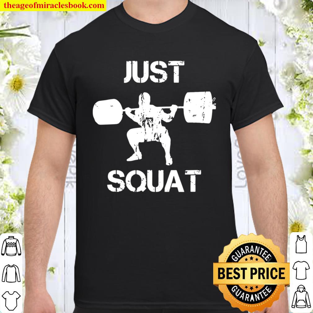Just Squat limited Shirt, Hoodie, Long Sleeved, SweatShirt