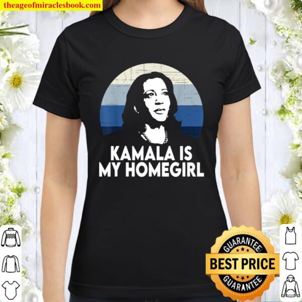 Kamala Harris is My Homegirl Classic Women T-Shirt