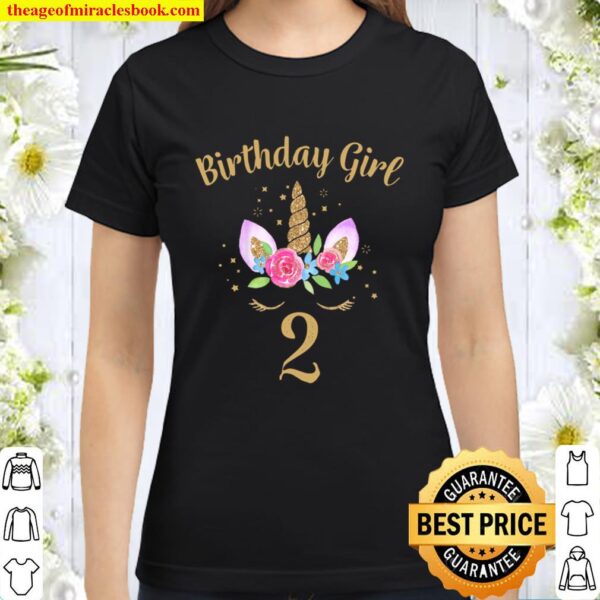 Kids 2 Year Old Birthday Girl Unicorn Shirt 2nd Birthday Outfit Classic Women T-Shirt