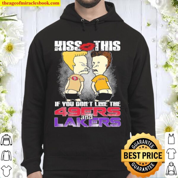 Kiss this if you don’t like the San Francisco 49ers and Los Angeles La Hoodie