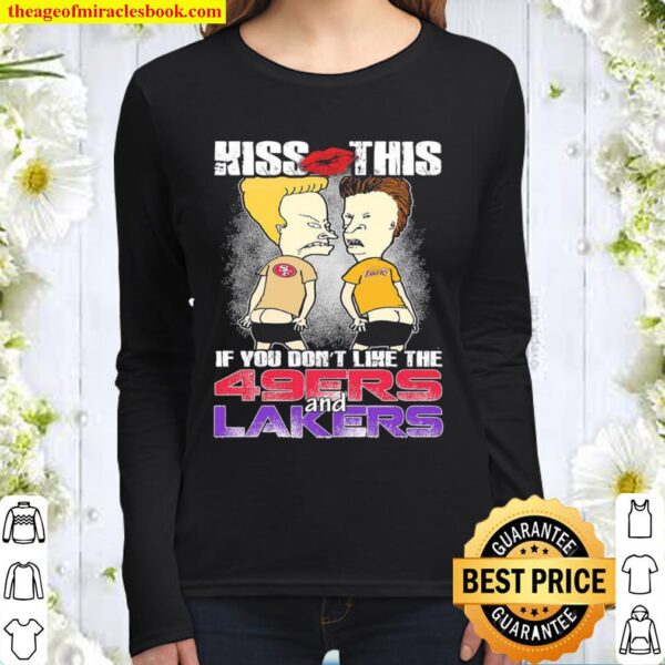 Kiss this if you don’t like the San Francisco 49ers and Los Angeles La Women Long Sleeved