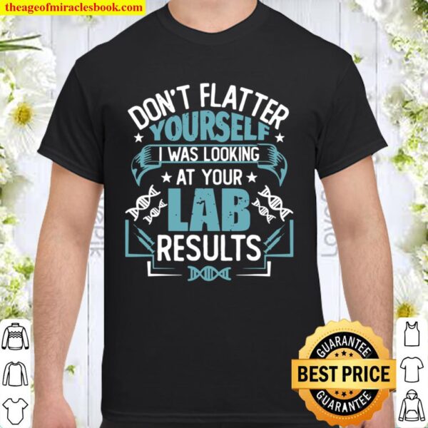 Lab Tech I Was Looking At Your Lab Results Shirt