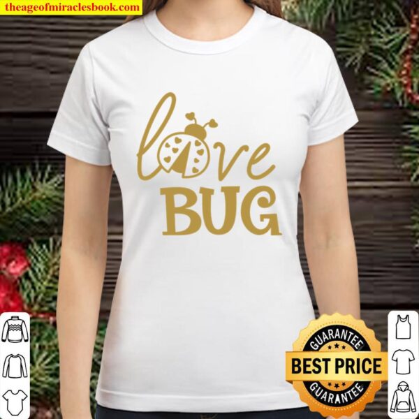 Ladybug Toddler Shirt, Love Bug Valentine T-Shirt, Girl Valentine Classic Women T-Shirt