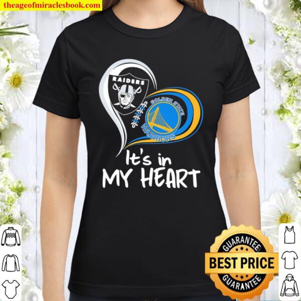 Las vegas Raiders and Golden State Warriors it’s in my heart Classic Women T-Shirt