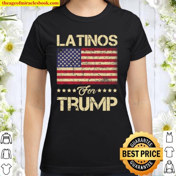 Latinos For Trump Stars And Stripes American Flag Classic Women T-Shirt