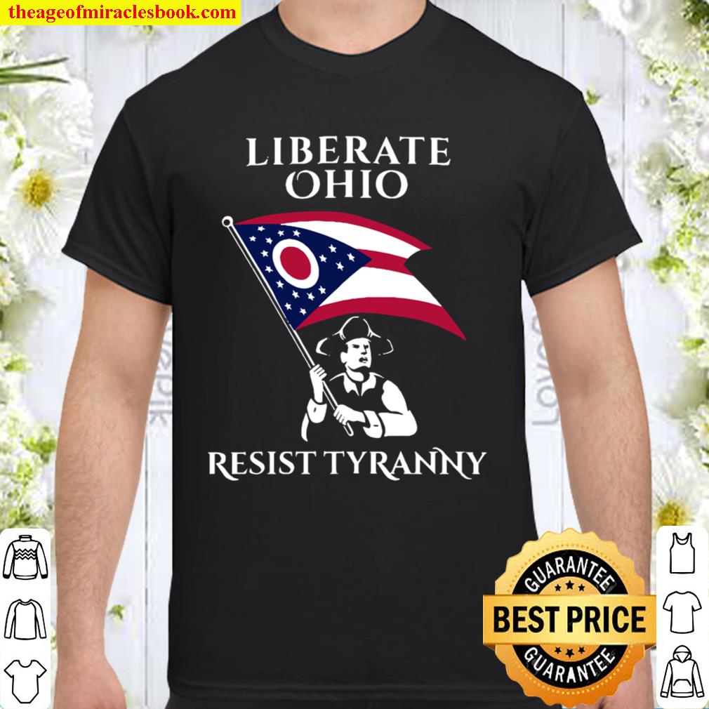 Liberate Ohio Resist Tyranny limited Shirt, Hoodie, Long Sleeved, SweatShirt