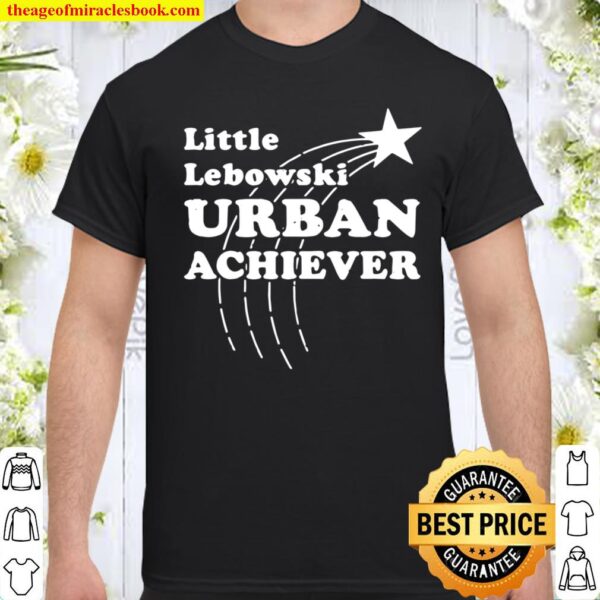 Little Lebowski Urban Achiever Shirt