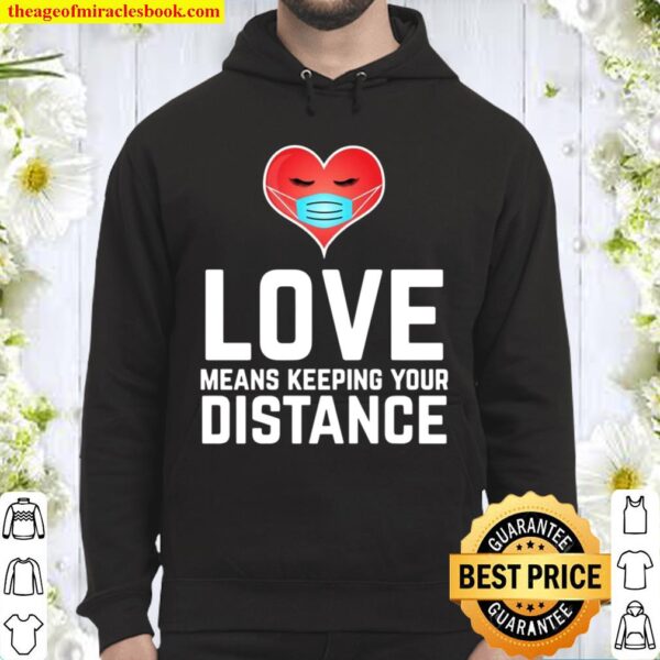 Love Means Keeping Your Distance Valentine’s Day Hoodie
