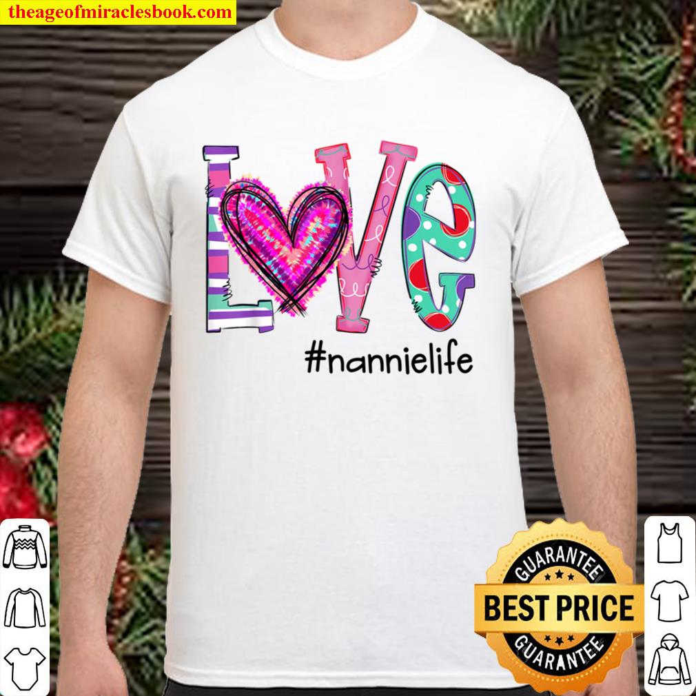 Love Nannie Life Art – Valentine Gift hot Shirt, Hoodie, Long Sleeved, SweatShirt