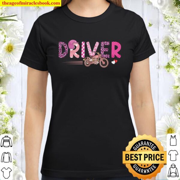 Love Pink Driver Happy Valentine Day Awesome Funny Gift Shirt Ideas Fo Classic Women T-Shirt