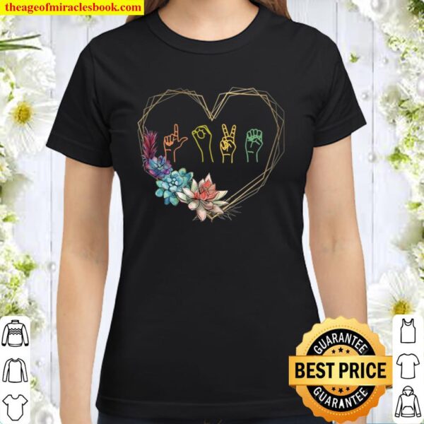 Love Sign Language Floral Heart Asl Valentine’s Day Gift Classic Women T-Shirt