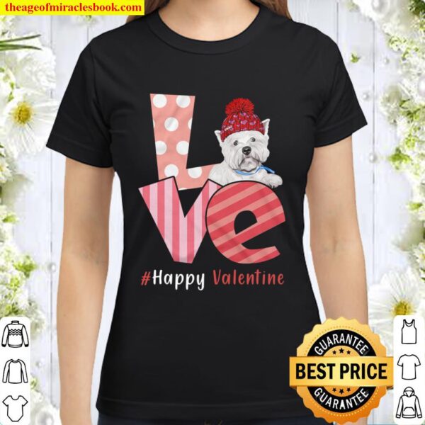 Love West Highland White Terrier Happy Valentine Day Awesome Funny Gif Classic Women T-Shirt