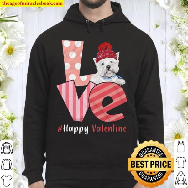 Love West Highland White Terrier Happy Valentine Day Awesome Funny Gif Hoodie