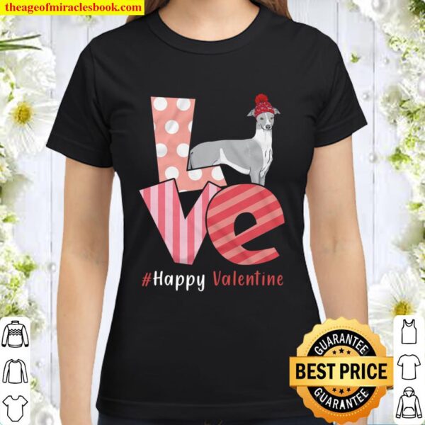 Love Whippet Happy Valentine Day Awesome Funny Gift Shirt Ideas For Ma Classic Women T-Shirt