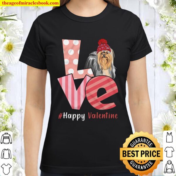 Love Yorkshire Terrier Happy Valentine Day Awesome Funny Gift Shirt Id Classic Women T-Shirt