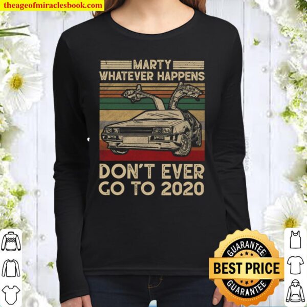 Marty Whatever Happens Dont Ever Go to 2020 Vintage Retro Women Long Sleeved