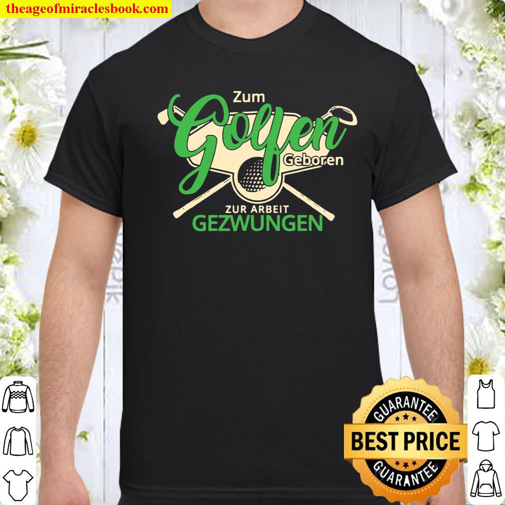 Men’s Golf Shirt with German Text Zum Golffen Geboren zur Arbeitgegezwen Shirt