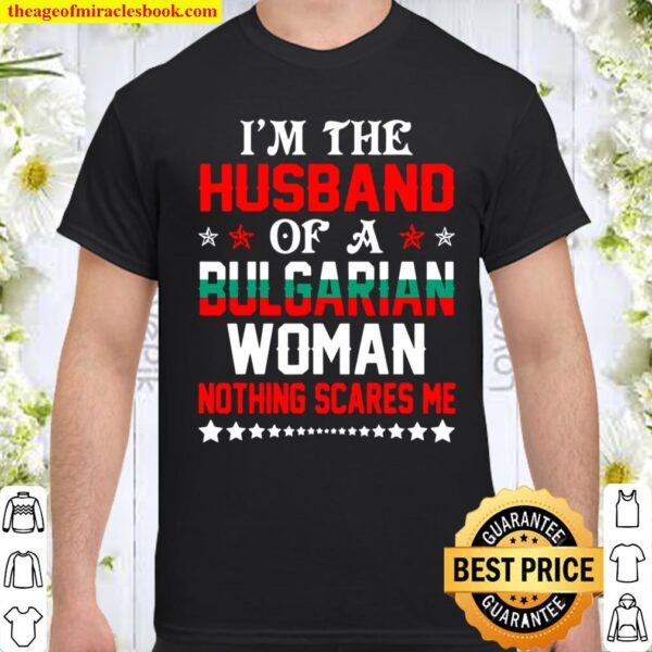 Mens Husband Of Bulgarian Woman Nothing Scares Valentine Shirt