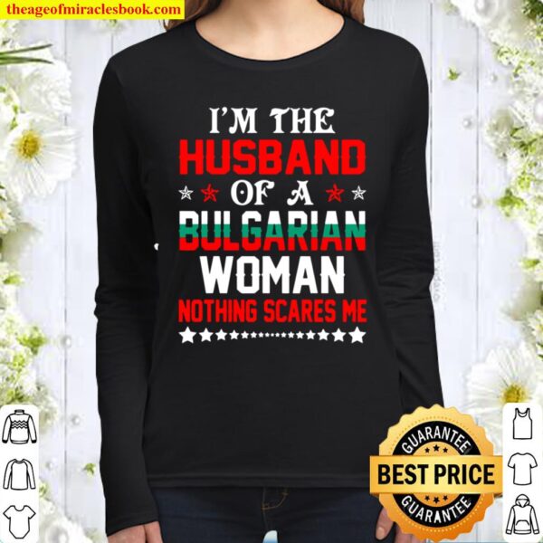 Mens Husband Of Bulgarian Woman Nothing Scares Valentine Women Long Sleeved