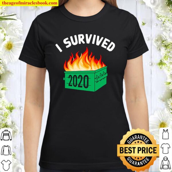 Mens I Survived 2020 Dumpster Fire Bad Year Funny Classic Women T-Shirt