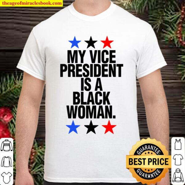Mens My Vice President Is A Black Woman Gift Vice Black President Shirt