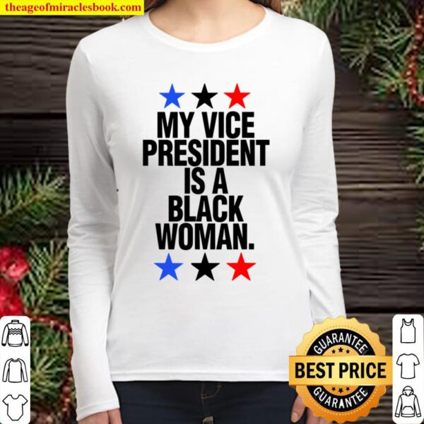 Mens My Vice President Is A Black Woman Gift Vice Black President Women Long Sleeved