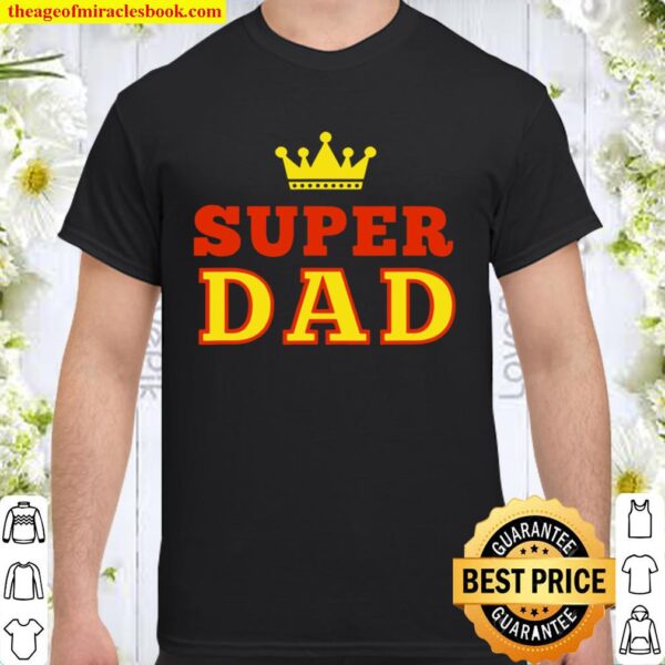 Men’s Super Dad Grandpa Father’s Day Crown Idea Shirt