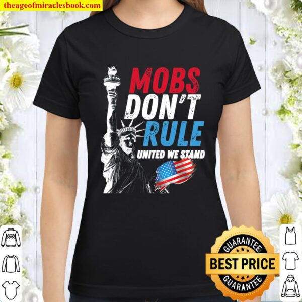 Mobs Don_t Rule United States United We Stand Grunge Classic Women T-Shirt