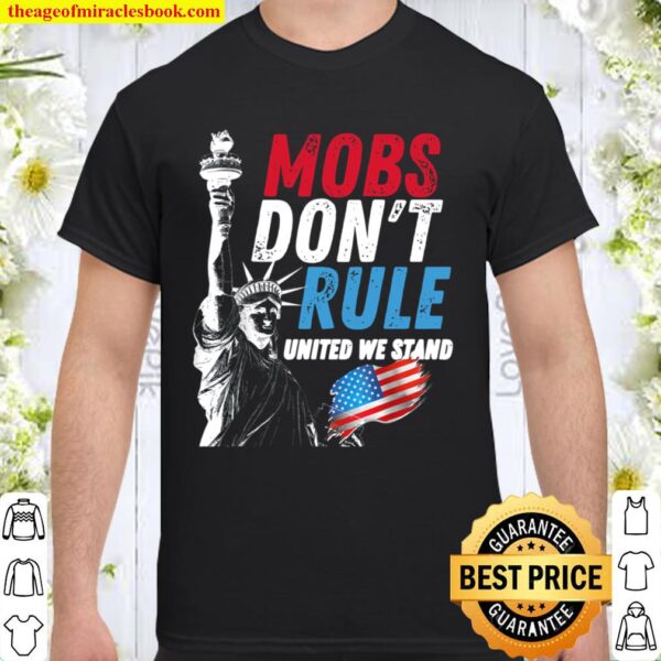 Mobs Don_t Rule United States United We Stand Grunge Shirt