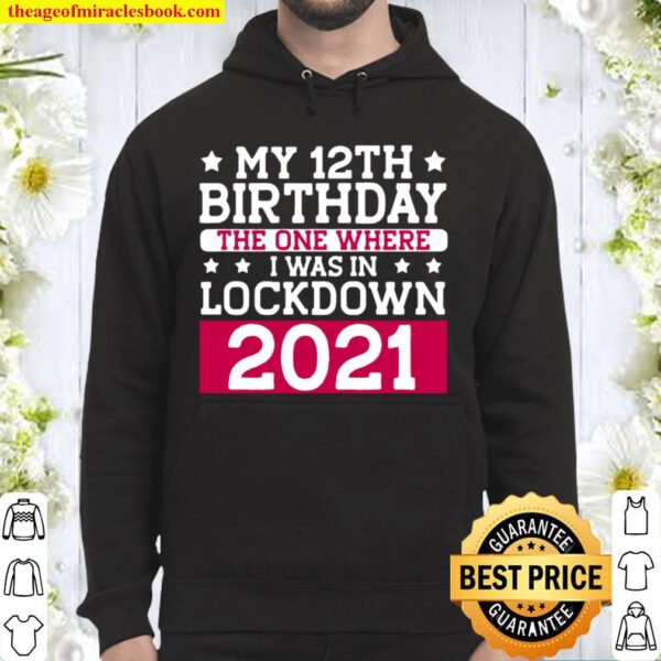 My 12th Birthday The One Where I Was In Lockdown 2021 Hoodie