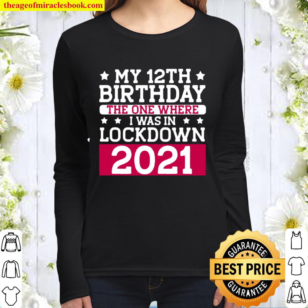 My 12th Birthday The One Where I Was In Lockdown 2021 Women Long Sleeved